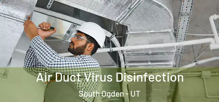  Air Duct Virus Disinfection South Ogden - UT