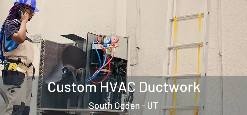  Custom HVAC Ductwork South Ogden - UT