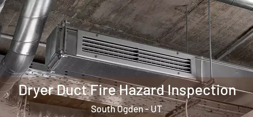  Dryer Duct Fire Hazard Inspection South Ogden - UT
