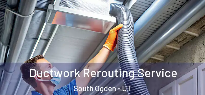  Ductwork Rerouting Service South Ogden - UT