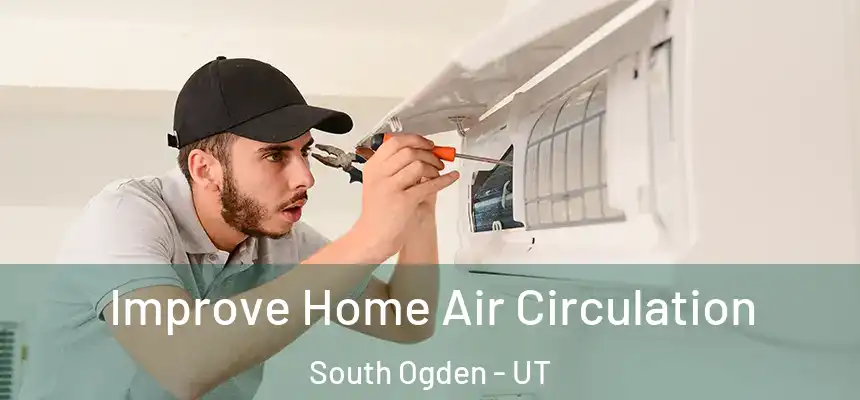  Improve Home Air Circulation South Ogden - UT