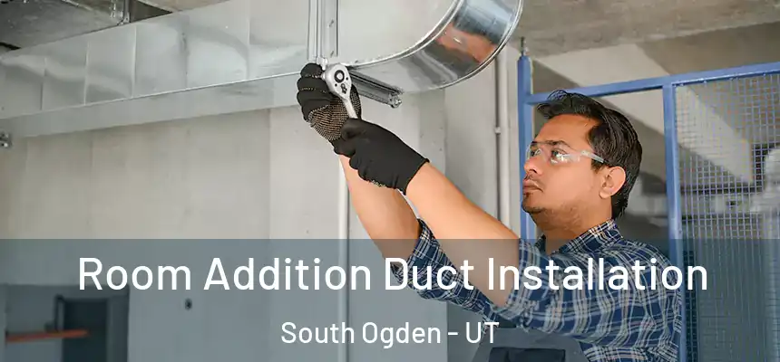  Room Addition Duct Installation South Ogden - UT